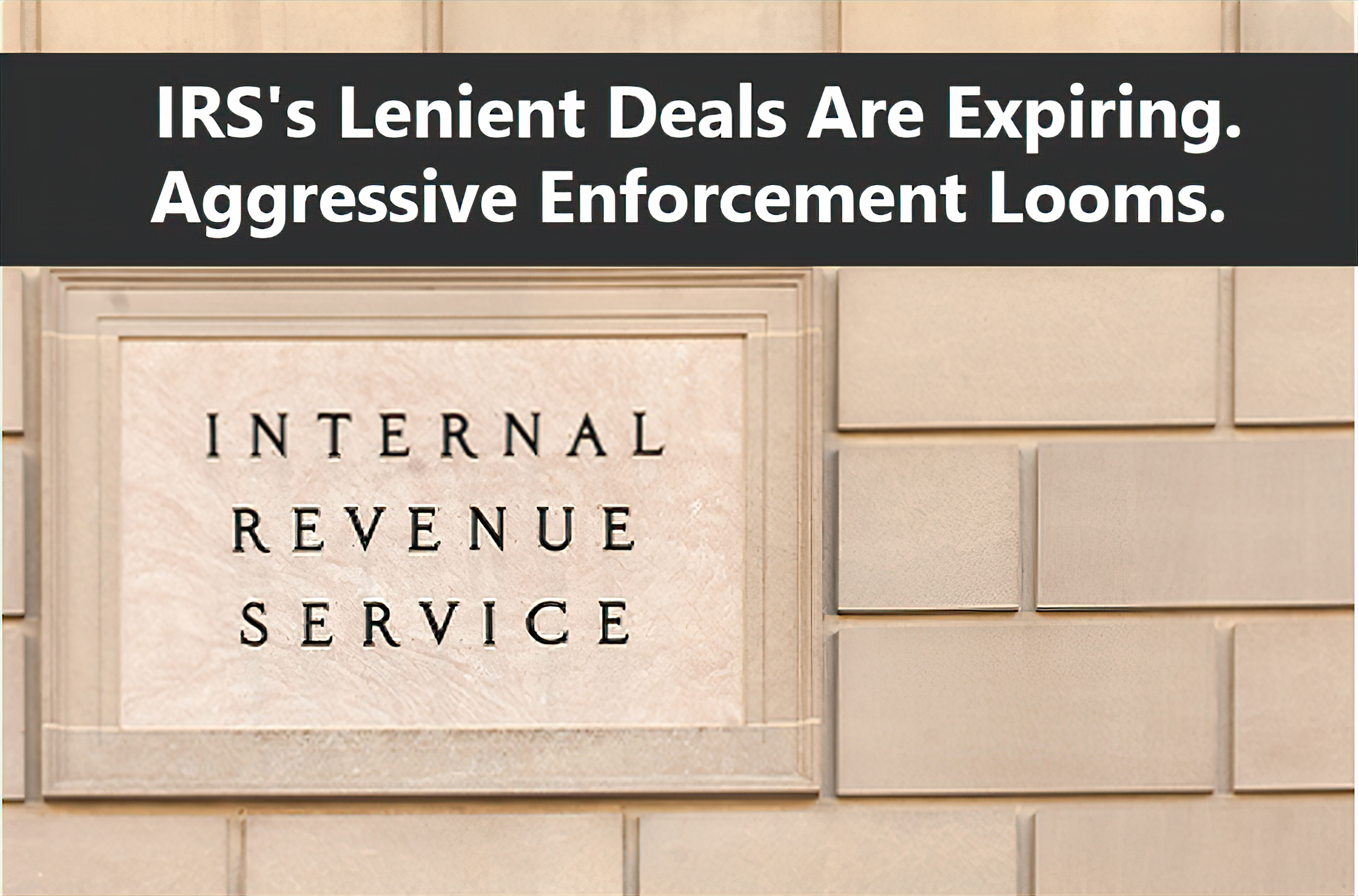 High Resoultion_IRS's Lenient Deals are Expiring